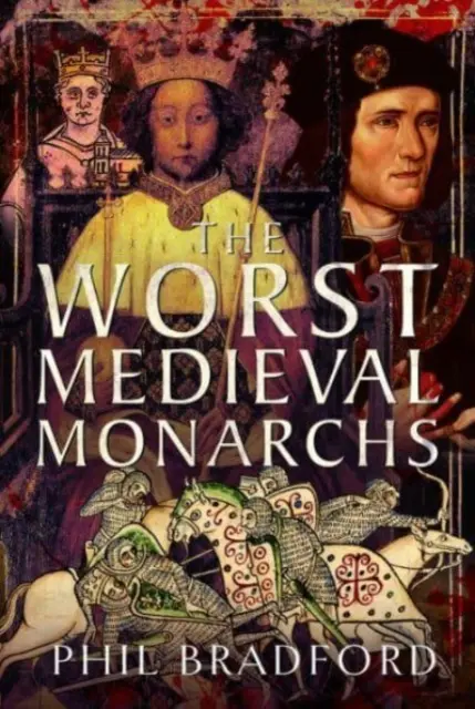 A legrosszabb középkori uralkodók - The Worst Medieval Monarchs