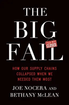 Nagy kudarc - Hogyan omlottak össze ellátási láncaink, amikor a legnagyobb szükségünk volt rájuk - Big Fail - How Our Supply Chains Collapsed When We Needed Them Most