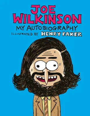 Joe Wilkinson: (Illusztrált) önéletrajzom - Joe Wilkinson: My (Illustrated) Autobiography