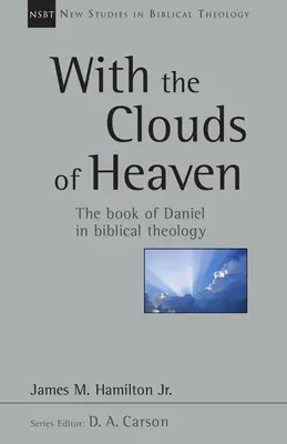 Az ég felhőivel: Dániel könyve a bibliai teológiában 32. kötet - With the Clouds of Heaven: The Book of Daniel in Biblical Theology Volume 32