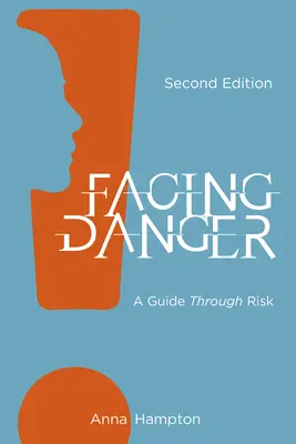 Facing Danger (Második kiadás): Útmutató a kockázatokon keresztül - Facing Danger (Second Edition): A Guide through Risk