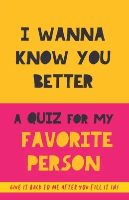 I Wanna Know You Better. Kvíz a kedvencemnek: 75 kérdés, hogy igazán megismerd a párodat, a családodat vagy a barátaidat. Egy eredeti ajándék. Születésnap - I Wanna Know You Better. A Quiz for my favorite person: 75 Questions to really get to know your partner, family or friends. An original gift. Birthday