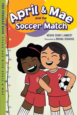 April & Mae és a focimeccs: A keddi könyv - April & Mae and the Soccer Match: The Tuesday Book