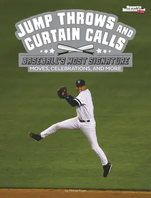 Ugródobások és függönyhívások: A baseball legjellegzetesebb mozdulatai, ünneplések és még sok más - Jump Throws and Curtain Calls: Baseball's Most Signature Moves, Celebrations, and More