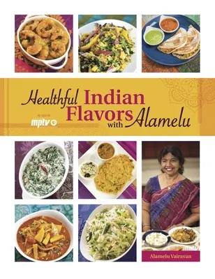 Egészséges indiai ízek Alamelu-val - Healthful Indian Flavors with Alamelu