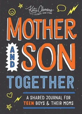 Anya és fia együtt: Közös napló tizenéves fiúknak és anyukáiknak - Mother and Son Together: A Shared Journal for Teen Boys & Their Moms