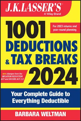 J.K. Lasser 1001 levonás és adókedvezmény 2024: Az Ön teljes útmutatója minden levonható adóról - J.K. Lasser's 1001 Deductions and Tax Breaks 2024: Your Complete Guide to Everything Deductible