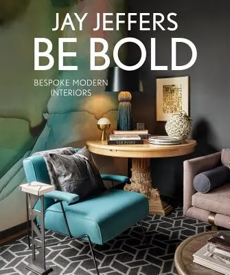 Be Bold: Egyedi lakberendezés a modern család számára - Egyedi lakberendezés a modern család számára - Be Bold: Bespoke Interiors for the Modern Family - Bespoke Interiors for the Modern Family