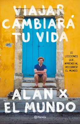 Viajar Cambiar Tu Vida: Alan X El Mundo