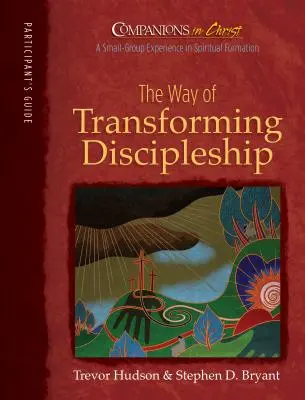 Társak Krisztusban: The Way of Transforming Discipleship: Participant's Book - Companions in Christ: The Way of Transforming Discipleship: Participant's Book