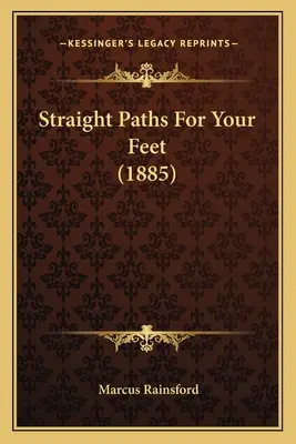 Egyenes utak a lábadnak (1885) - Straight Paths For Your Feet (1885)