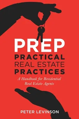 PREP Gyakorlati ingatlanügyi gyakorlatok: Kézikönyv lakóingatlan-ügynökök számára - PREP Practical Real Estate Practices: A Handbook for Residential Real Estate Agents