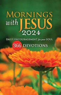 Reggelente Jézussal 2024: Napi bátorítás a lelkednek - Mornings With Jesus 2024: Daily Encouragement for Your Soul