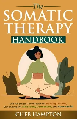 A szomatikus terápia kézikönyve - The Somatic Therapy Handbook