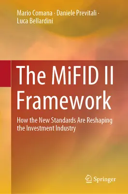 A Mifid II keretrendszer: Hogyan alakítják át az új szabványok a befektetési ágazatot - The Mifid II Framework: How the New Standards Are Reshaping the Investment Industry