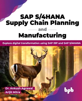 SAP S/4hana Ellátási lánc tervezés és gyártás: A digitális átalakulás felfedezése az SAP IBP és az SAP S/4hana segítségével - SAP S/4hana Supply Chain Planning and Manufacturing: Explore Digital Transformation Using SAP IBP and SAP S/4hana