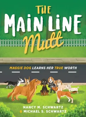 A Main Line Mutt: Maggie Dog megtanulja az igazi értékét - The Main Line Mutt: Maggie Dog Learns Her True Worth