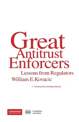 Nagy trösztellenes végrehajtók: Tanulságok a szabályozó hatóságoktól - Great Antitrust Enforcers: Lessons from Regulators