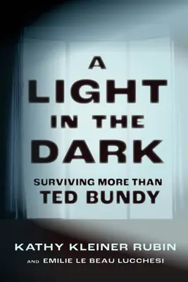 Fény a sötétben: Többet túlélni, mint Ted Bundy - A Light in the Dark: Surviving More Than Ted Bundy