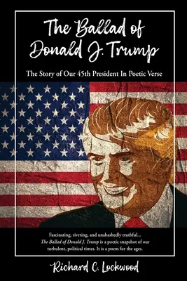 Donald J. Trump balladája: A 45. elnökünk története költői versben - The Ballad of Donald J. Trump: The Story of Our 45th President In Poetic Verse