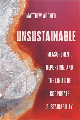 Fenntarthatatlan: Mérés, jelentéstétel és a vállalati fenntarthatóság korlátai - Unsustainable: Measurement, Reporting, and the Limits of Corporate Sustainability