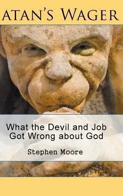 A sátán fogadása: Amit az ördög és Jób tévedett Istenről - Satan's Wager: What the Devil and Job Got Wrong about God