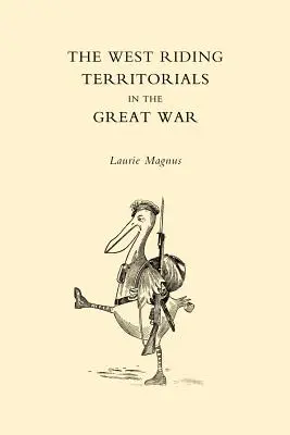 West Riding Territorials in the Great War (Nyugat-Ridingi területi alakulatok a Nagy Háborúban) - West Riding Territorials in the Great War