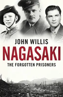 Nagaszaki: Az elfeledett foglyok - Nagasaki: The Forgotten Prisoners