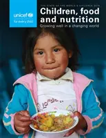 A világ gyermekeinek helyzete 2019: Gyermekek, élelem és táplálkozás - jól felnőni egy változó világban - The State of the World's Children 2019: Children, Food and Nutrition - Growing Well in a Changing World