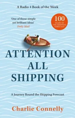 Figyelem minden szállítmányozónak! Utazás a hajózási előrejelzés körül - Attention All Shipping: A Journey Round the Shipping Forecast