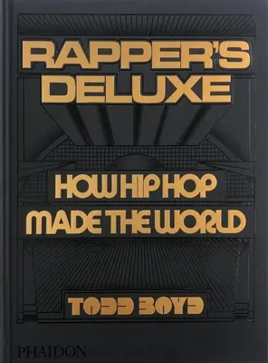 Rapper's Deluxe: Hogyan tette a hip-hop a világot - Rapper's Deluxe: How Hip Hop Made the World