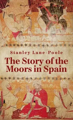 A spanyolországi mórok története Keményfedeles - Story Of The Moors In Spain Hardcover