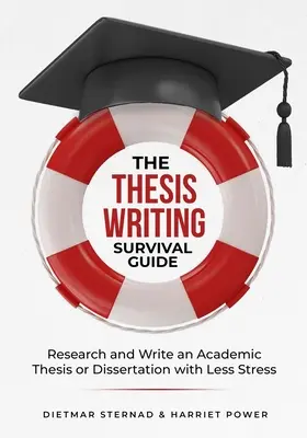 A szakdolgozatírás túlélési útmutatója: Kutatás és tudományos szakdolgozatírás kevesebb stresszel - The Thesis Writing Survival Guide: Research and Write an Academic Thesis with Less Stress