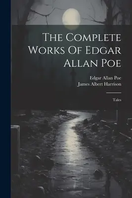 Edgar Allan Poe összes művei: Mesék - The Complete Works Of Edgar Allan Poe: Tales