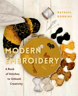 Modern hímzés: Virágok hímzése: A Book of Stitches to Unleash Creativity (Needlework Guide, Craft Gift, Embroider Flowers) - Modern Embroidery: A Book of Stitches to Unleash Creativity (Needlework Guide, Craft Gift, Embroider Flowers)