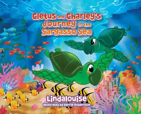 Cletus és Charley utazása a Sargasso-tengerre: Cletus, a kis fókateknős sorozat 2. könyve - Cletus and Charley's Journey to the Sargasso Sea: Book 2 of the Cletus the Little Loggerhead Turtle Series