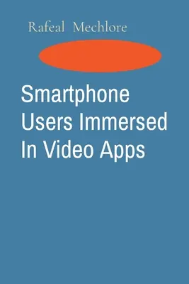 Az okostelefon-felhasználók elmerülnek a videóalkalmazásokban - Smartphone Users Immersed In Video Apps