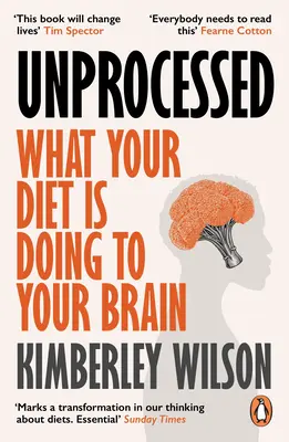 Unprocessed: How the Food We Eat Is Fuelling Our Mental Health Crisis (Hogyan táplálják az általunk fogyasztott ételek a mentális egészségügyi válságot) - Unprocessed: How the Food We Eat Is Fuelling Our Mental Health Crisis