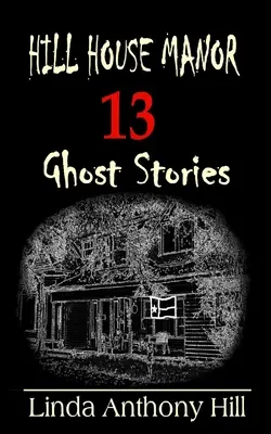 Hill House Manor: 13 kísértettörténet - Hill House Manor: 13 Ghost Stories