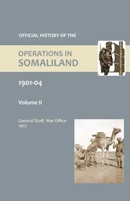 A SZOMALIFÖLDI MŰVELETEK HIRDETMÉNYES TÖRTÉNETE, 1901-04 Második kötet - OFFICIAL HISTORY OF THE OPERATIONS IN SOMALILAND, 1901-04 Volume Two