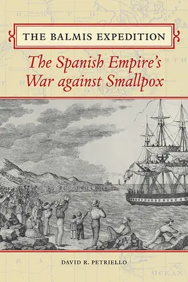 Balmis expedíció: A Spanyol Birodalom himlő elleni háborúja - Balmis Expedition: The Spanish Empire's War Against Smallpox