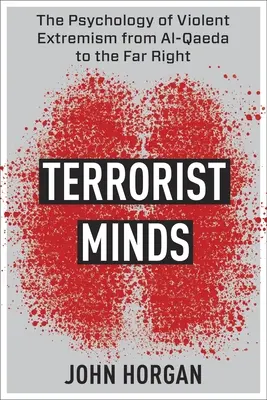 Terrorista elmék: Az erőszakos szélsőségesség pszichológiája az al-Kaidától a szélsőjobboldalig - Terrorist Minds: The Psychology of Violent Extremism from Al-Qaeda to the Far Right