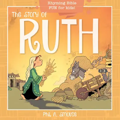 The Story of Ruth: Rímes bibliai móka gyerekeknek! - The Story of Ruth: Rhyming Bible Fun for Kids!