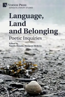 Nyelv, föld és hovatartozás: Poétikai vizsgálódások - Language, Land and Belonging: Poetic Inquiries