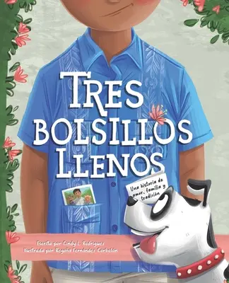 Tres Bolsillos Llenos: Una Historia de Amor, Familia Y Tradicion (Hagyományok, család és szerelem története) - Tres Bolsillos Llenos: Una Historia de Amor, Familia Y Tradicion