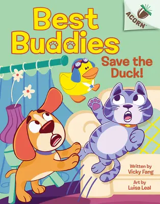 Mentsd meg a kacsát! Egy makk könyv (A legjobb haverok #2) - Save the Duck!: An Acorn Book (Best Buddies #2)