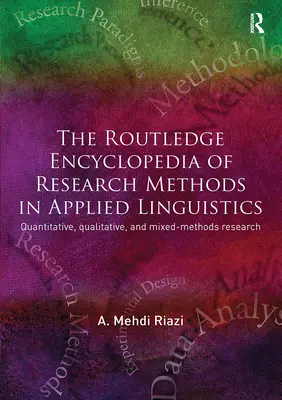 The Routledge Encyclopedia of Research Methods in Applied Linguistics (Az alkalmazott nyelvészet kutatási módszereinek rutledge enciklopédiája) - The Routledge Encyclopedia of Research Methods in Applied Linguistics