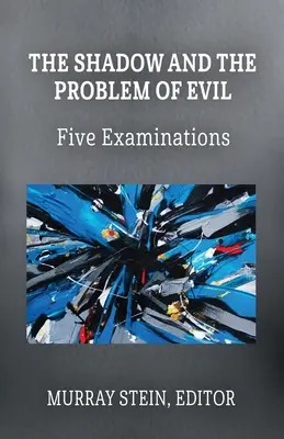 Az árnyék és a gonosz problémája: Öt vizsgálat - The Shadow and the Problem of Evil: Five Examinations