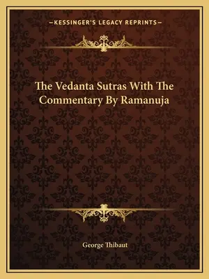 A Védánta-szútrák Ramanuja kommentárjával - The Vedanta Sutras With The Commentary By Ramanuja