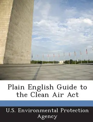 Közérthető angol nyelvű útmutató a tiszta levegőről szóló törvényhez - Plain English Guide to the Clean Air ACT